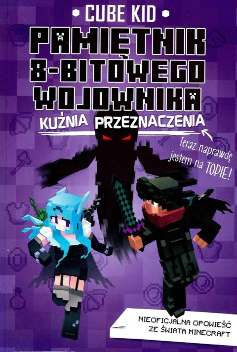 Kuźnia przeznaczenia Minecraft pamiętnik 8 bitowego wojownika Tom 6