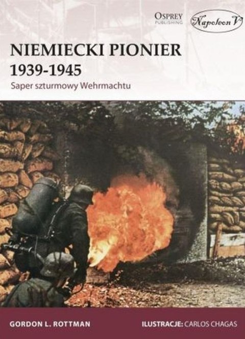 Niemiecki Pionier 1939-1945. Saper szturmowy Wehrmachtu