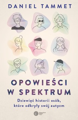 Opowieści w spektrum. Dziewięć historii osób, które odkryły swój autyzm