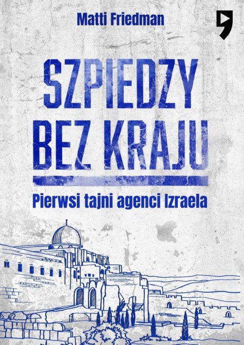 Szpiedzy bez kraju. Pierwsi tajni agenci Izraela