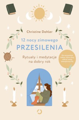 12 nocy zimowego przesilenia. Rytuały i medytacje na dobry rok