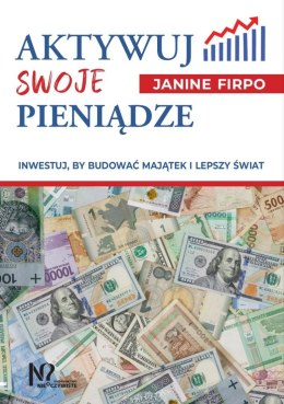 Aktywuj swoje pieniądze. Inwestuj, by budować majątek i lepszy świat