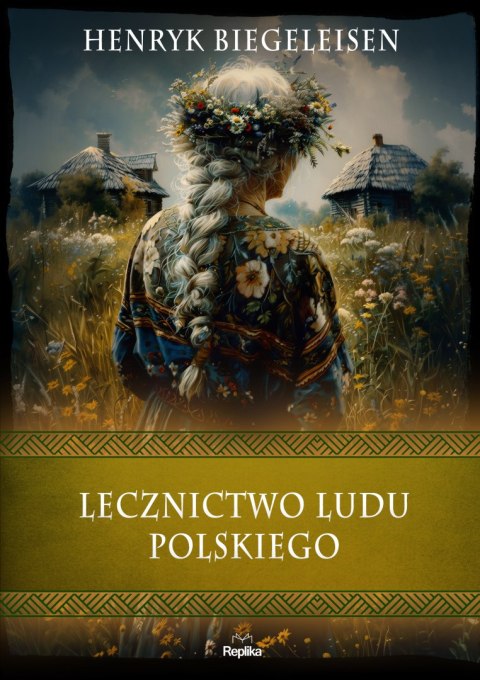 Lecznictwo ludu polskiego. Wierzenia i zwyczaje