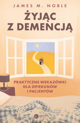 Żyjąc z demencją. Praktyczne wskazówki dla opiekunów i pacjentów