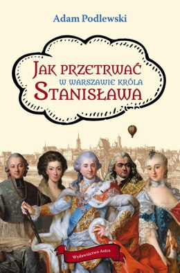 Jak przetrwać w Warszawie króla Stanisława