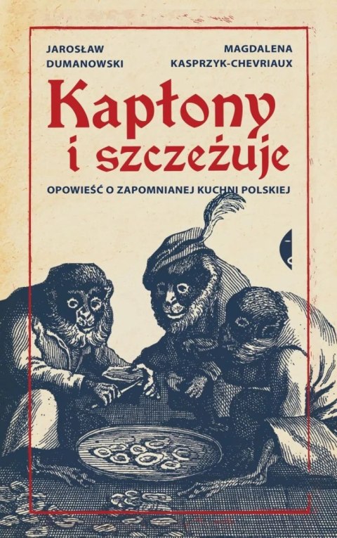 Kapłony i szczeżuje. Opowieść o zapomnianej kuchni polskiej wyd. 3