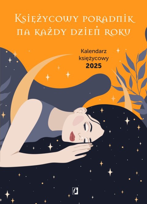 Księżycowy poradnik na każdy dzień roku. Kalendarz księżycowy 2025