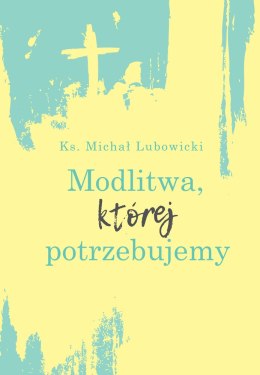 Modlitwa, której potrzebujemy