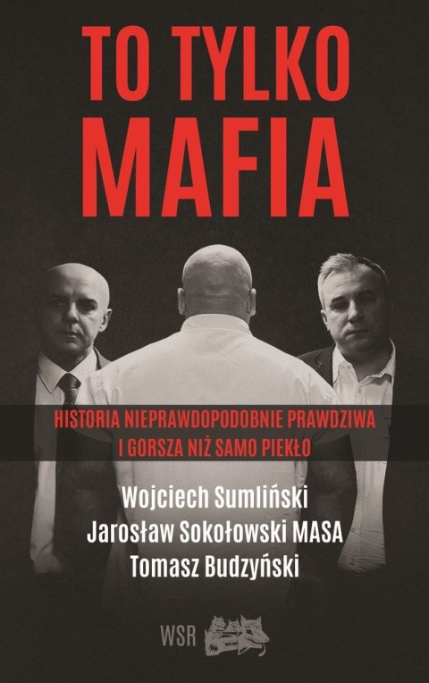 To tylko mafia historia nieprawdopodobnie prawdziwa i gorsza niż samo piekło