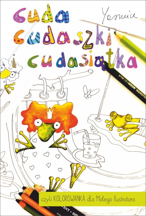 Cuda cudaszki i cudasiątka czyli KOLOROWANKA dla Małego Ilustratora