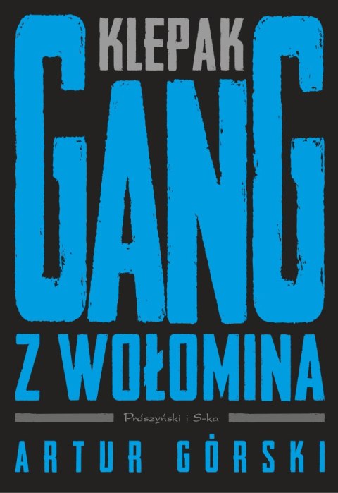 Klepak. Gang z Wołomina. Polscy gangsterzy