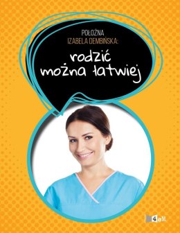 Położna Izabela Dembińska rodzić można łatwiej