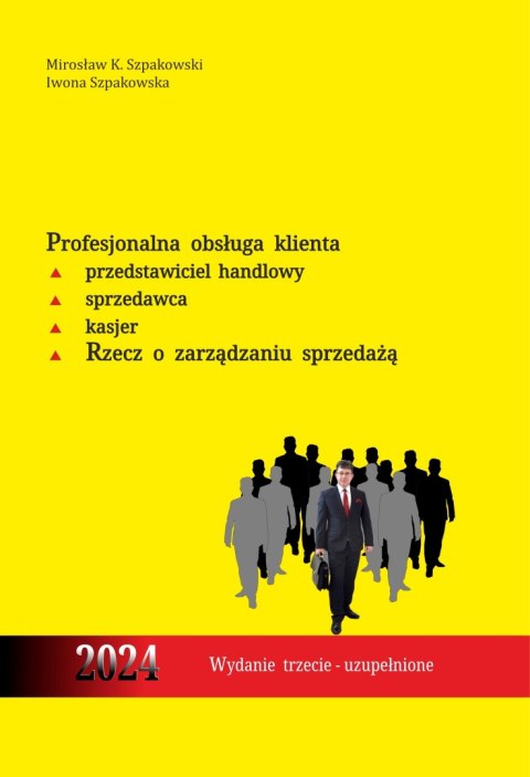 Profesjonalna obsługa klienta. Przedstawiciel handlowy, sprzedawca, kasjer. Rzecz o zarządzaniu sprzedażą