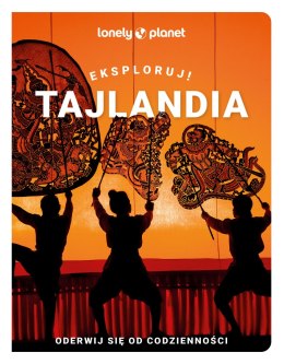 Tajlandia. Eksploruj! Lonely Planet