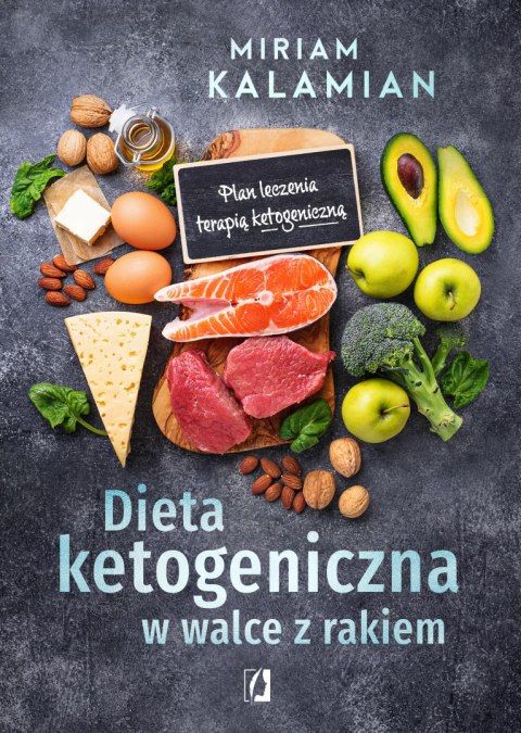 Dieta ketogeniczna w walce z rakiem. Plan leczenia terapią ketogeniczną wyd. 2024