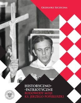 Historyczno-patriotyczne rodowody misji ks. Jerzego Popiełuszki