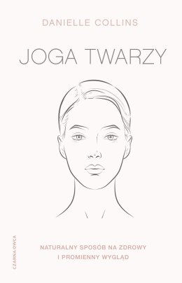 Joga twarzy. Naturalny sposób na zdrowy i promienny wygląd