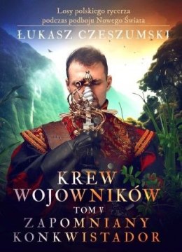 Krew wojowników tom V: Zapomniany konkwistador