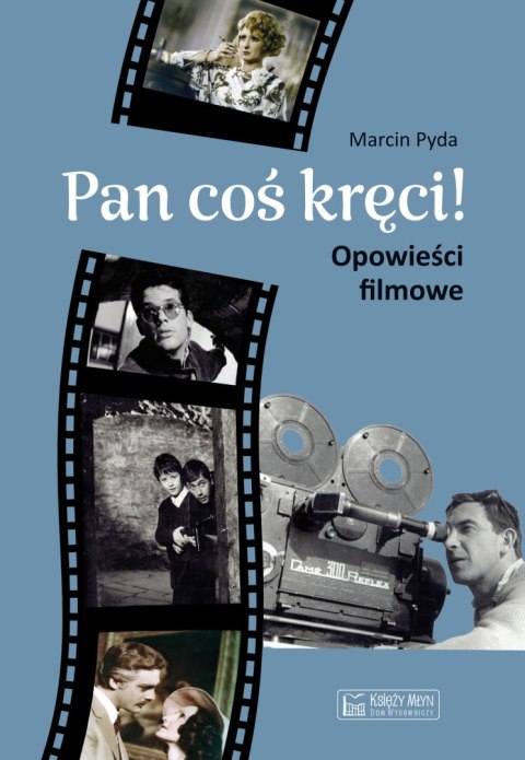 Pan coś kręci!. Opowieści filmowe