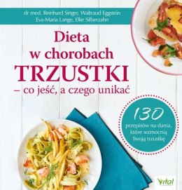 Dieta w chorobach trzustki - co jeść, a czego unikać. 130 przepisów na dania, które wzmocnią Twoją trzustkę