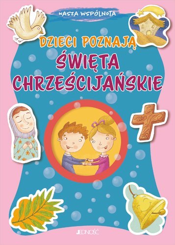 Dzieci poznają święta chrześcijańskie. Nasza wspólnota