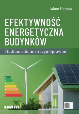 Efektywność energetyczna budynków. Studium administracyjnoprawne