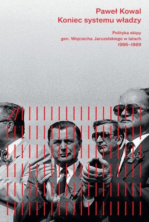 Koniec systemu władzy. Polityka ekipy gen. Wojciecha Jaruzelskiego 1986-1989