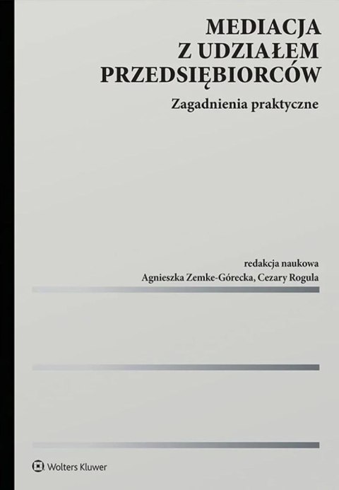 Mediacja z udziałem przedsiębiorców. Zagadnienia praktyczne