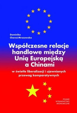 Współczesne relacje handlowe między Unią Europejską a Chinami w świetle liberalizacji i ujawnionych przewag komparatywnych