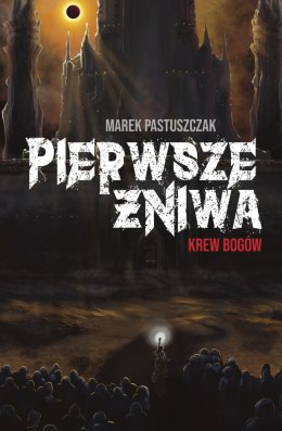 Pierwsze Żniwa. Krew bogów. Saga Nienawiści. Tom 2