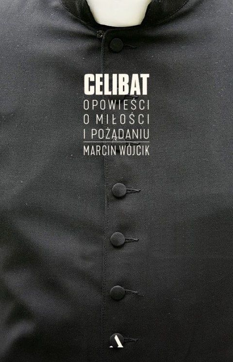 Celibat opowieści o miłości i pożądaniu