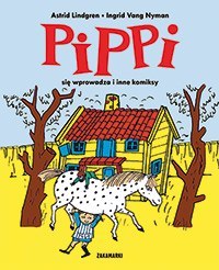 Pippi się wprowadza i inne komiksy. Pippi