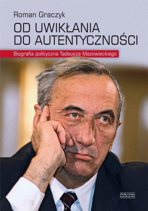 Od uwikłania do autentyczności biografia polityczna tadeusza mazowieckiego