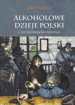 Alkoholowe dzieje polski czasy rozbiorów i powstań