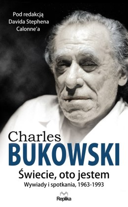 Charles bukowski świecie oto jestem wywiady i spotkania 1963-1993