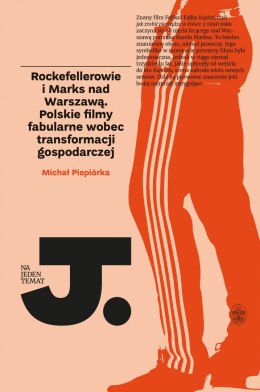 Rockefellerowie i marks nad warszawą polskie filmy fabularne wobec transformacji gospodarczej