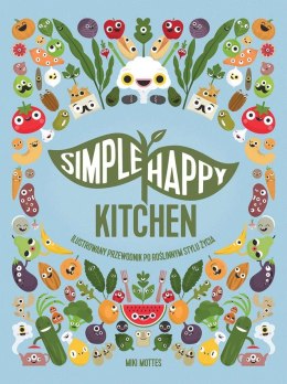 Simple happy kitchen ilustrowany przewodnik po roślinnym stylu życia