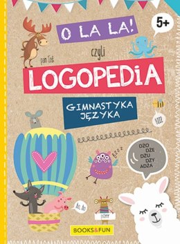 O la la czyli logopedia. Gimnastyka języka
