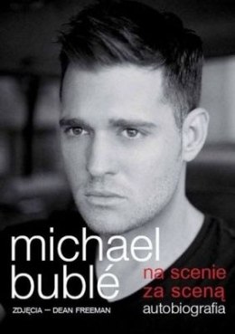 Michael buble na scenie za sceną autobiografia
