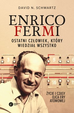 Enrico fermi ostatni człowiek który wiedział wszystko życie i czasy ojca ery atomowej